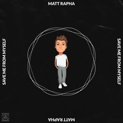 Matt Rapha - Save Me From Myself [Official Audio]