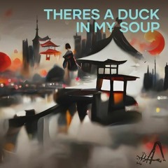 There's A Duck In My Soup