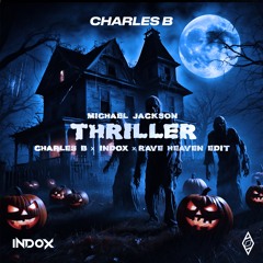 Michael Jackson - Thriller (Charles B x INDOX & Rave Heaven TECHNO EDIT) [EXTENDED]