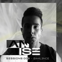 Anise Sessions #003: Sahil3nce