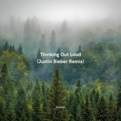 Thinking Out Loud (Justin Bieber Remix)