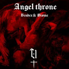 Vendex & Biøme - Angel Throne (Original Mix)