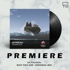 PREMIERE: Ias Ferndale - Way You Are (Original Mix) [MISTIQUE MUSIC]