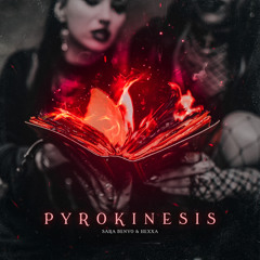 Sara Benyo & HEXXA - PYROKINESIS