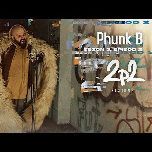 Phunk B 2p2 sesiune S3E2