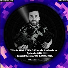 This Is Horatio 410 + Special Guest Andy Santangeli