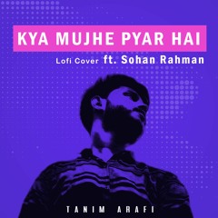 Kya Mujhe Pyar Hai - Lofi | ft. Sohan Rahman