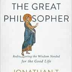 Read EPUB 💖 Jesus the Great Philosopher: Rediscovering the Wisdom Needed for the Goo