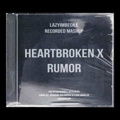 Heartbroken x Rumor Mashup