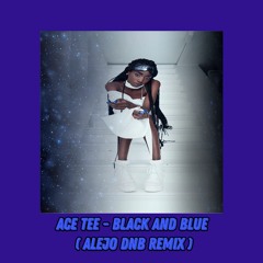ACE TEE   BLACK AND BLUE (ALEJO DNB REMIX )