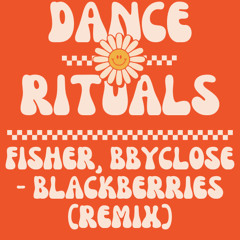 FISHER, bbyclose - blackberries (DANCE RITUALS REMIX) FREE DOWNLOAD
