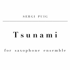 Tsunami for saxophone ensemble (2019)