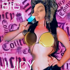 Big Juicy (goofy)