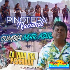 Pinotepa nacional / Cumbia mar Azul / La vida del Pescador
