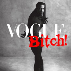 Vogue Bitch!