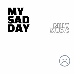 My Sad Day (Not Free) Prod. Billy Records