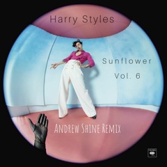 Harry Styles - Sunflower, Vol. 6 (Andrew Shine Remix)