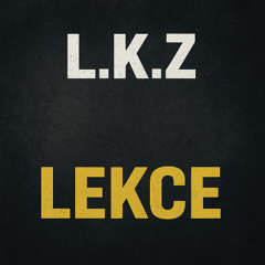 L.K.Z. - Lekce