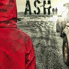 [ACCESS] PDF EBOOK EPUB KINDLE Into the Ash: An Apocalyptic Survival Thriller by  Jacqueline Druga �