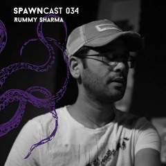 SPAWNcast 034 - Rummy Sharma
