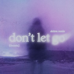 [Genes!s.] - don't let go (shdow. remix)