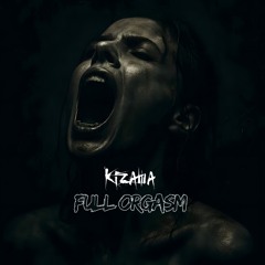 KIZAWA - Full Orgasm (Original Mix)