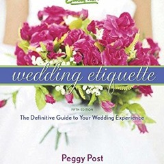 GET KINDLE 💏 Emily Post's Wedding Etiquette by  Peggy Post [EPUB KINDLE PDF EBOOK]