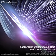 Faster Than Transmission #055 w/ Kronom b2b T-Scale (*Skopje) - 18-Apr-23