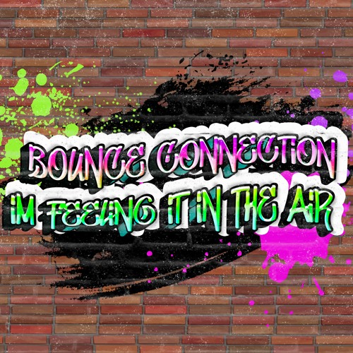 UKBC - Bounce Connection - Feeling It (In The Air)