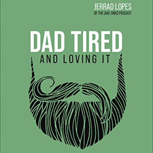 [DOWNLOAD] PDF 📁 Dad Tired and Loving It: Stumbling Your Way to Spiritual Leadership