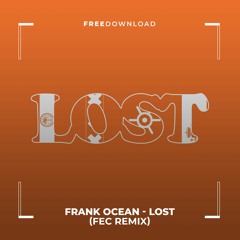 FREE DL: Frank Ocean - Lost (Fec Remix)