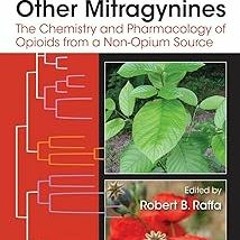 ~Read~[PDF] Kratom and Other Mitragynines: The Chemistry and Pharmacology of Opioids from a Non