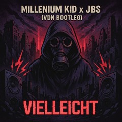 Millenium Kid x JBS - Vielleicht Vielleicht (VDN Remix)