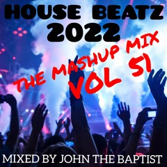House Beatz 2022 The Mashup Mix Vol 51 Mixed By John The Baptist