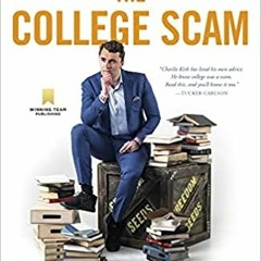 [PDF] Download The College Scam: How America's Universities Are Bankrupting and Brainwashing Away th