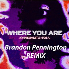 John Summit & Hayla - Where You Are (Brandon Pennington Remix)(Extended Mix)
