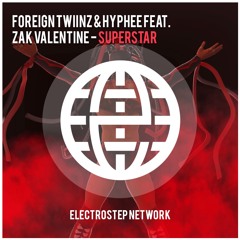 Foreign Twiinz & Hyphee Feat. Zak Valentine - Super Star [Electrostep Network EXCLUSIVE]