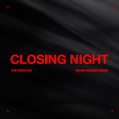 The Weeknd - Closing Night (Kevin Adams Remix)