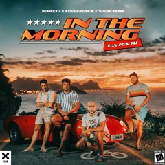 JØRD, Lowderz & Vektor - In The Morning (La Ra Ri)(Extended Mix)