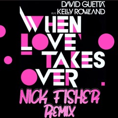 David Guetta feat. Kelly Rowland - When Love Takes Over (nickfisher Remix)