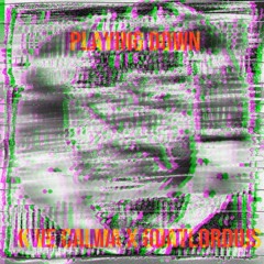 Playing Down w/GoatLordius