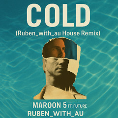 Cold (Ruben_with_au House Unofficial Remix) [Preview]