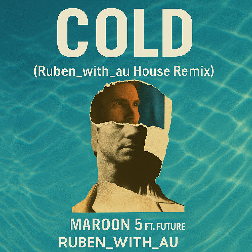Cold (Ruben_with_au House Unofficial Remix) [Preview]