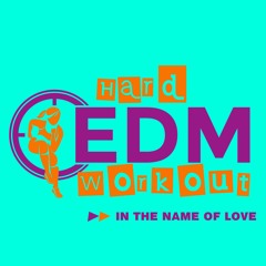 Hard EDM Workout - In The Name Of Love (Workout Mix Edit 140 Bpm)