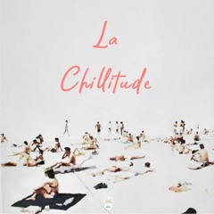La Chillitude (Part 7)