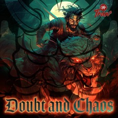 Doubt & Chaos