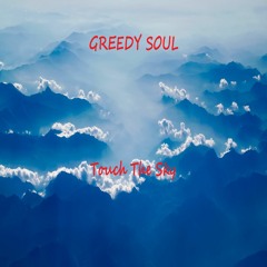 Greedy Soul - Touch The Sky (Promo)