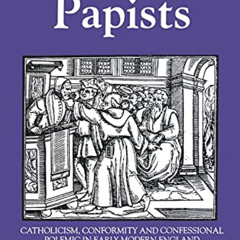 Read KINDLE 📤 Church Papists: Catholicism, Conformity and Confessional Polemic in Ea