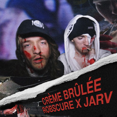 CRÈME BRÛLÉE (w/ Jarv)