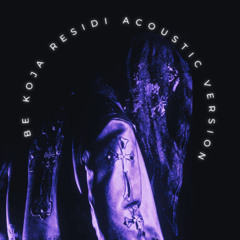 Be Koja Residi - Acoustic Version